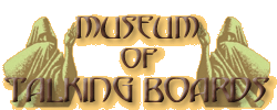 This is the Museum of Talking Boards