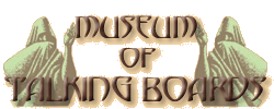 This is the Museum of Talking Boards