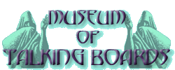 This is the Museum of Talking Boards